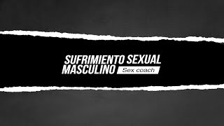 Sufrimiento Sexual Masculino [upl. by Nahgen]