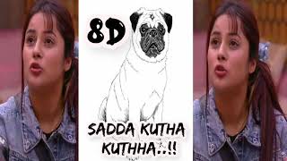 Tuada Kutta Tommy Sada Kutta Kutta 8D music Shehnaaz Gill Dialogues  Big boss8D Cuts [upl. by Tania]