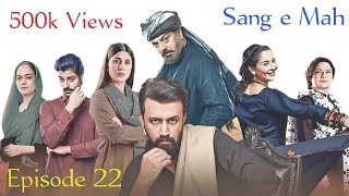 Sang e Mah Episode 22 Full Episode  Sang e Mah Episode 22  Sang e Mah Ep 22  22 سنگ ماہ قسط نمبر [upl. by Paxon]