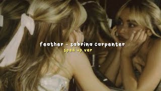 feather  sabrina carpenter sped up [upl. by Atneuqal]