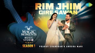 Rim Jhim Gire Sawan  Pranav Chandran  Anusha Mani  Magic Moments Music Studio Season 1 [upl. by Jeanine]