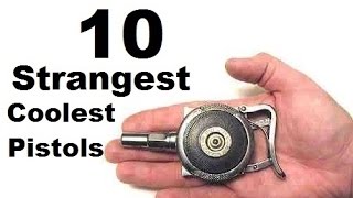 Top 10 Strangest  Coolest Rarest Handguns [upl. by Annil]