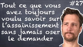 Tout ce que vous avez toujours voulu savoir sur lassainissement sans jamais oser le demander  27 [upl. by Aura]