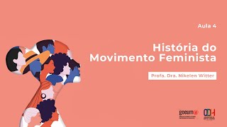 Aula 4 História do Movimento Feminista  Curso de História  UFSM [upl. by Eirehs]