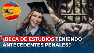 ¿Se puede aplicar a una beca en España teniendo antecedentes penales [upl. by Tenaej]