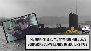 HMS Odin S10 Royal Navy Oberon Class dieselelectric Submarine surveillance operations 1976 [upl. by Hairacaz]