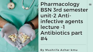 Pharmacologyl BSN 3rd semester Unitll Agents used against infections lecture1 Antibiotics part 4 [upl. by Ladnek652]