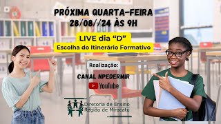 quotDIA D  Escolha do Itinerário Formativoquot  LIVE 28082024 [upl. by Ahsiuqel]