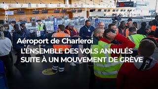 Grève à laéroport de Charleroi lensemble des vols annulés  RTBF Info [upl. by Steep]