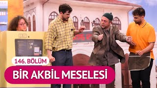 Bir Akbil Meselesi 146 Bölüm  Çok Güzel Hareketler 2 [upl. by Ymor]