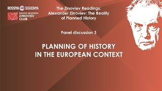 7th Zinoviev Readings Alexander Zinoviev The Reality of Planned History Panel discussion 3 [upl. by Portwin]