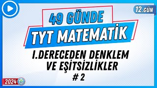 IDereceden Denklem ve Eşitsizlikler 2  49 Günde TYT Matematik Kampı 12Gün 2024  Rehber Matematik [upl. by Yl]