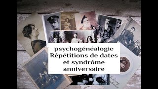 trangénérationnel  répétition dans les dates et syndrôme anniversaire [upl. by Syd412]