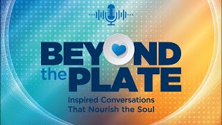 Beyond The Plate Ep 10 The World Food Program on Building Resilient Communities [upl. by Russia]