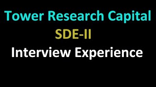 Tower Research Capital Interview Experience  SDEII [upl. by Congdon]