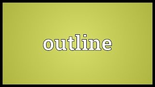 Outline Meaning [upl. by Gnut]