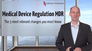 The 5 most relevant changes the Medical Device Regulation MDR introduces that you must know [upl. by Lora651]