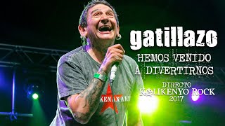 Gatillazo  Hemos venido a divertirnos Directo Kalikenyo Rock 2017 [upl. by Aicilat606]