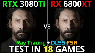 RTX 3080 Ti vs RX 6800 XT  Test in 18 Games  1440p amp 2160p  With Ray Tracing amp DLSS FSR [upl. by Anitteb443]