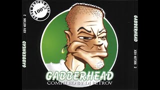 GABBERHEAD VOL I FULL ALBUM 13753 MIN 1997 HD HQ HIGH QUALITY Compiled By DJ Petrov [upl. by Ytsim587]