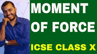 MOMENT OF FORCE  ICSE PHYSICS 10th  Turning Effect Of Force TORQUE  FORCE 04 [upl. by Cusack]