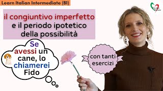 31 Learn Italian Intermediate B1 Congiuntivo imperfetto e periodo ipotetico della possibilità [upl. by Akcira423]