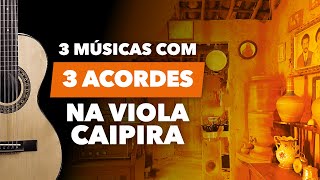 Viola Caipira  Aprenda 3 Músicas com 3 Acordes na Viola [upl. by Geiss]