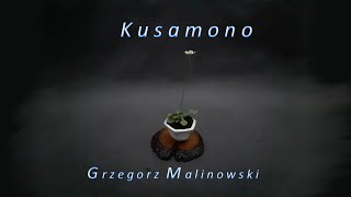 Kusamono by Grzegorz Malinowski [upl. by Noivax]