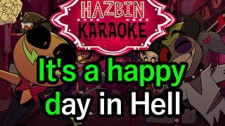 Happy Day In Hell  Hazbin Hotel Karaoke [upl. by Analahs]