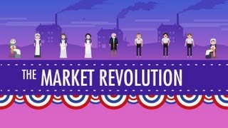 The Market Revolution Crash Course US History 12 [upl. by Elleyoj]