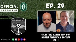 Ep 29  Crafting a New Era for North American Soccer Pt 1 [upl. by Dory805]