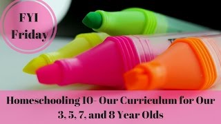 Homeschooling 10 Our Curriculum for Our 3 5 7 and 8 Year Olds [upl. by Negah825]