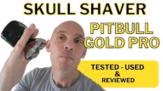 Skull Shaver Pitbull Gold Pro Review  Everything To Know and Head Shave [upl. by Ellevart576]