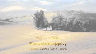 Antonín Dvořák  Moravské Dvojzpěvy Veleť  vtáčku [upl. by Aidaas]