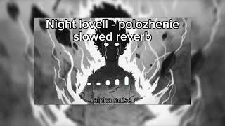 night lovell polozhenie  slowed reverb  alpha noise [upl. by Shawn]