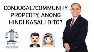 ANONG HINDI KASALI SA CONJUGAL OR ABSOLUTE COMMUNITY PROPERTY [upl. by Olshausen]