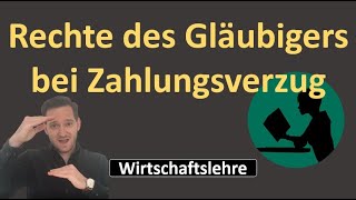 Zahlungsverzug Rechte des Gläubigers  Verkäufer [upl. by Gayelord]