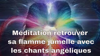 Meditation pour se connecter à sa flamme jumelle [upl. by Yeslehc]