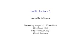 Public Lecture 1  James H Simons  My Life in Mathematics [upl. by Demakis116]