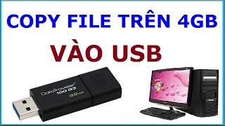 Sửa lỗi không copy được file trên 4GB vào USB thẻ nhớ [upl. by Trebo]