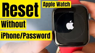 How to Reset Apple Watch Without Paired Phone and Password Factory Reset Apple Watch [upl. by Eillak]