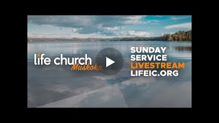 Sunday Live Service  July 30th 2023  Life Church Muskoka [upl. by Melmon]