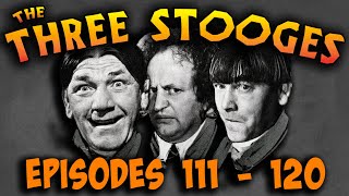 The THREE STOOGES  FULL EPISODES 111  120 [upl. by Artie]