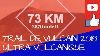 Trail de Vulcain 2018  Ultra volcanique 73km ⛰LUMITRAIL ⛰ [upl. by Michaelina]