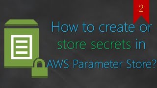 02  Create or Store Secrets in Parameter Store  Credential Management  Environment variables [upl. by Adrianna400]