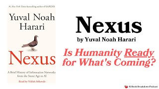 Nexus by Yuval Noah Harari 2024 The Book Breakdown Podcast [upl. by Viki964]