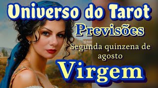 VIRGEM ♍ AGOSTO 2024 SEGUNDA QUINZENA  PREVISÕES LEITURA E MENSAGENS  UNIVERSO DO TAROT [upl. by Pass803]