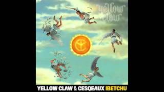 Yellow Claw amp Cesqeaux  IBETCHU [upl. by Dnomyar]