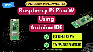 Raspberry Pi Pico W with Arduino IDE made EASY  Beginners Guide 2024 [upl. by Ariec]