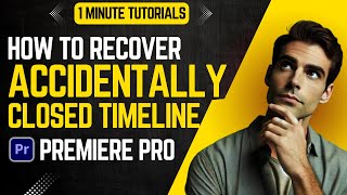 How to Recover Accidentally Closed Timeline IN PREMIERE PRO 2024  Adobe Tutorials [upl. by Boffa]